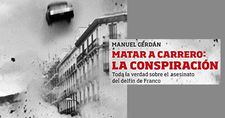 10 extractos del libro 'Matar a Carrero: La conspiración' de Manuel Cerdán