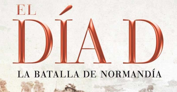 10 extractos del libro 'El día D: La batalla de Normandía' de Antony Beevor